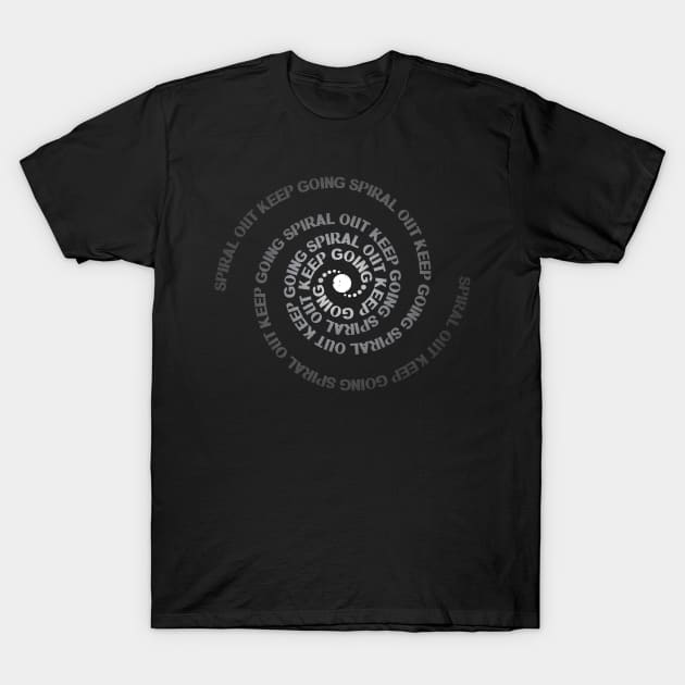 Spiral Out Keep Going T-Shirt by Nagorniak